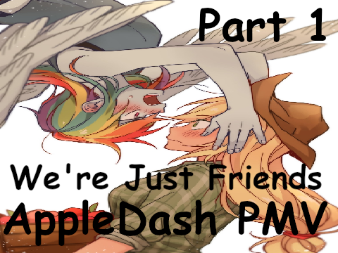 We're Just Friends PMV| AppleDash (Part 1)