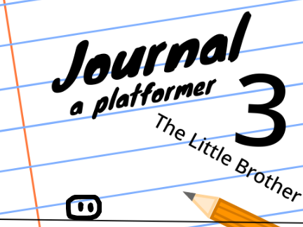 Journal 3 [A platformer] Little Brother Edition (FAN MADE)