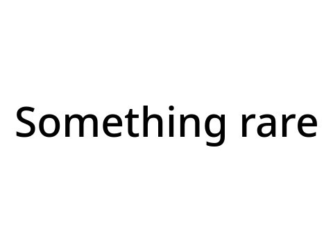 Something Rare