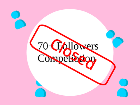 70+ Followers Competition (closed)