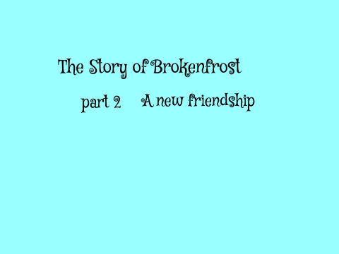 The Story of Brokenfrost part 2