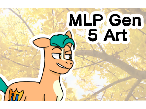 An Excited Dork Makes Fanart Again (MLP Gen 5 Art)