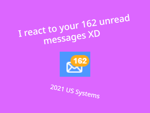I react to your 162 unread messages XD