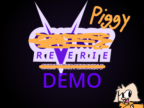 Chirpy Reverie Demo but with Piggy