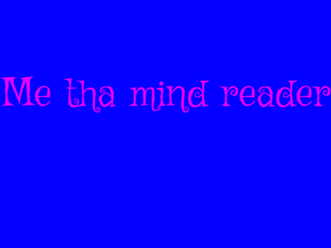 Me tha mind reader