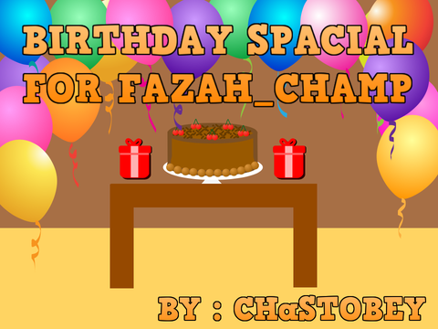 BIRTHDAY SPECIAL FOR FAZAH_CHAMP