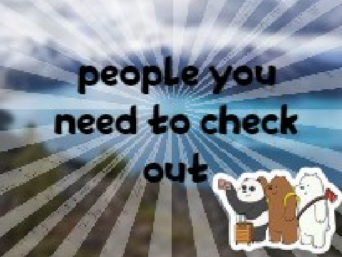 People you need to check out