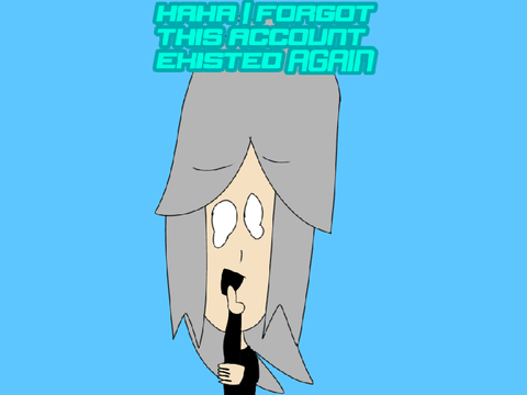 Oops I forgot this account again