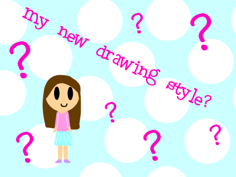 my new drawing style???