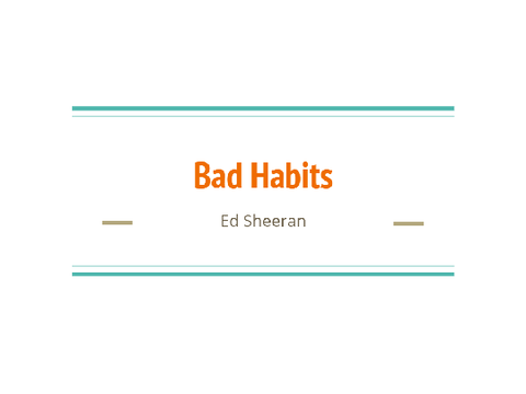 Bad Habits- Ed Sheeran