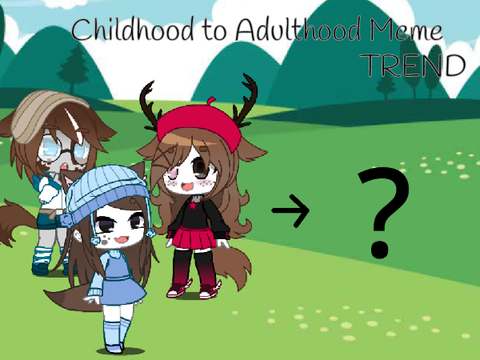 Another gacha trend || Childhood to Adulthood Trend