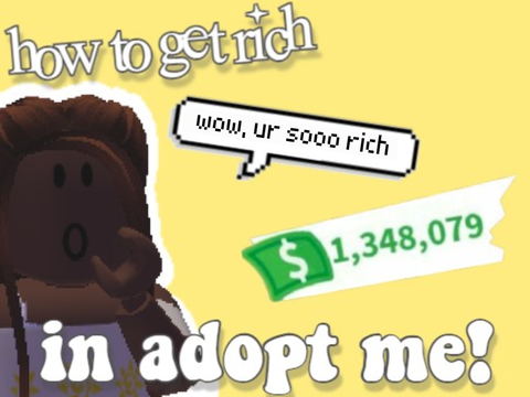 how to get rich in adopt me!
