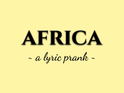 Africa ~ Lyric Prank
