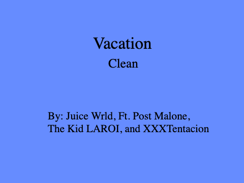 Vacation Clean: By Juice Wrld, ft. Post Malone, The Kid LAROI, and XXXTentacion