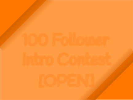 [CLOSE] 100 Follower Intro Contest