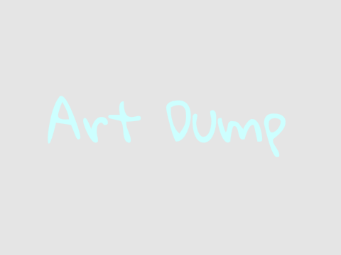 Art Dump!
