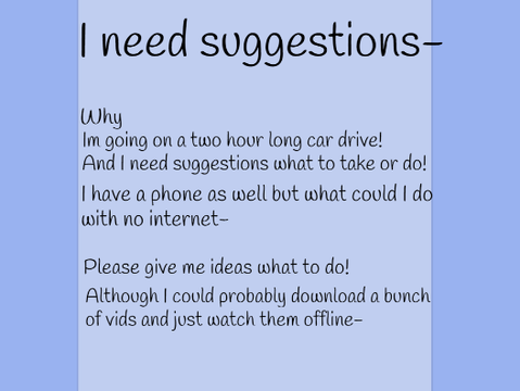 I NEED SUGGESTIONS! 