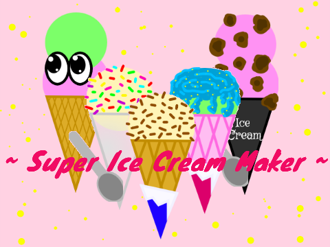 ~ Super Ice Cream Maker ~