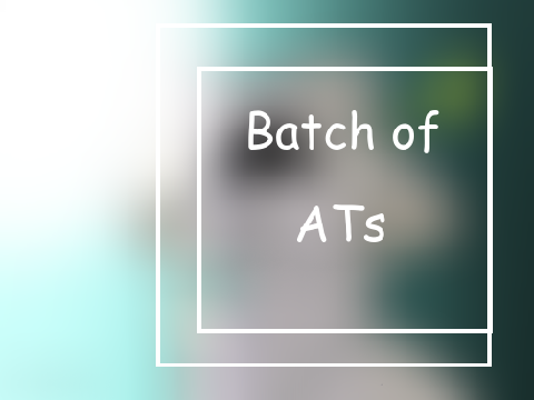 ~ Batch of Ats ~