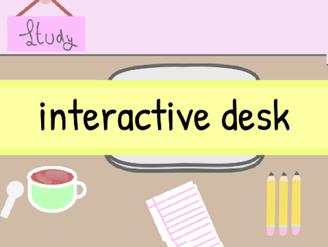 ✎┊Interactive Desk ˎˊ-