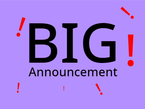 !Big Announcement!