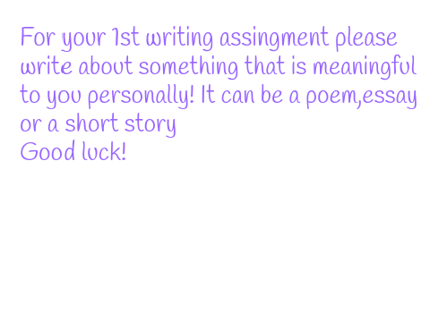 Writing assignment!