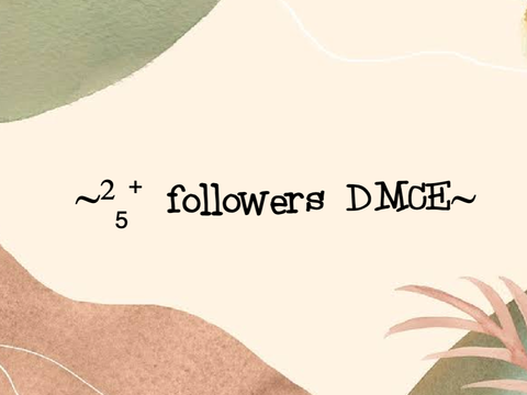  ~²₅⁺ followers DMCE~