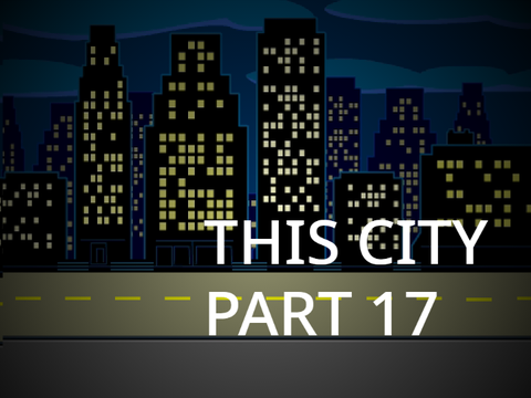 THIS CITY PART 17