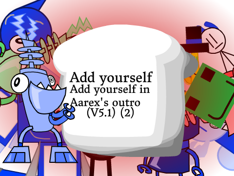 Add yourself in Aarex's outro! (V5.1) (3)