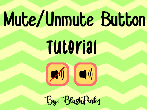 ✎ Mute/Unmute button: Tutorial