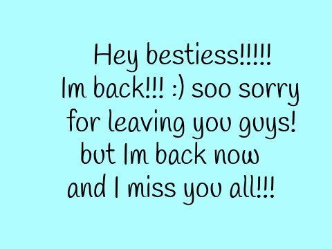 Im back!!