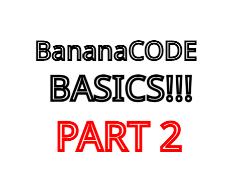 BananaCODE basics PART 2