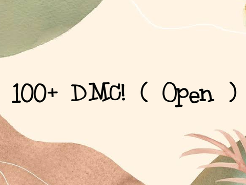 100+ DMC! 「 Open 」