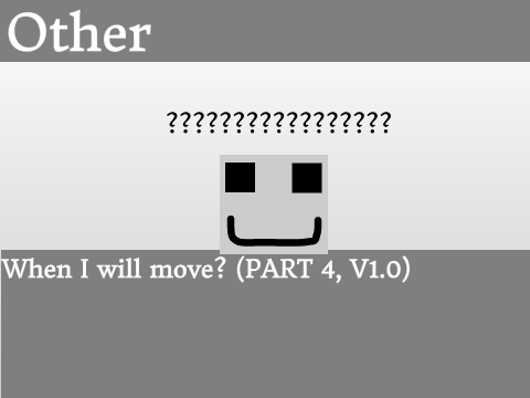 When I will move? (PART 4, V1.0)