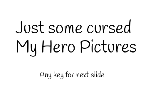 Just some cursed My Hero pics (plus haikyuu)