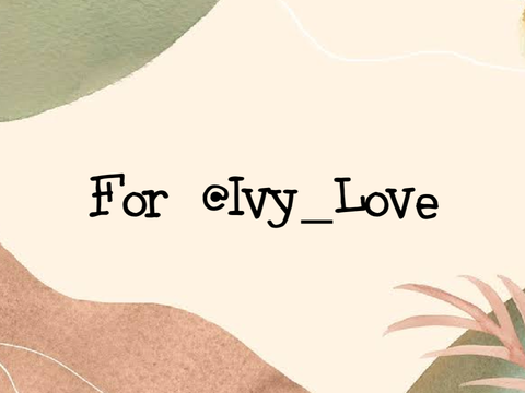 For @Ivy_Love
