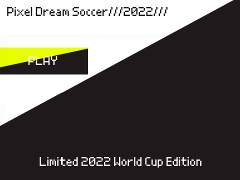Pixel Dream Soccer///2022 World Cup Edition///