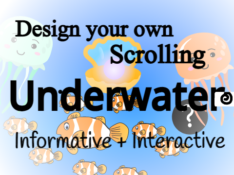 Design your own Scrolling Underwater || Informative + Interactive