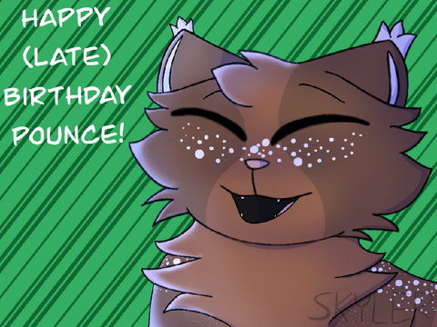 Happy (very late) birthday pounce!