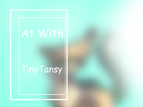 AT With @TinyTansy