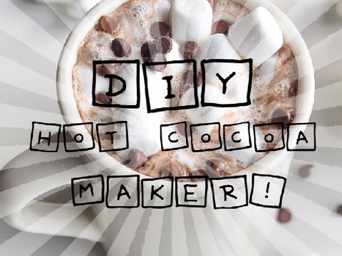 DIY Hot Cocoa Maker!