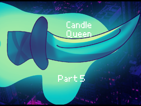 ⚡️Candle queen part 5 (wip)⚡️