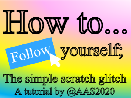 how 2 follow yourself; the simple scratch glitch