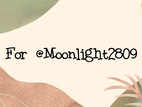 For @Moonlight2809