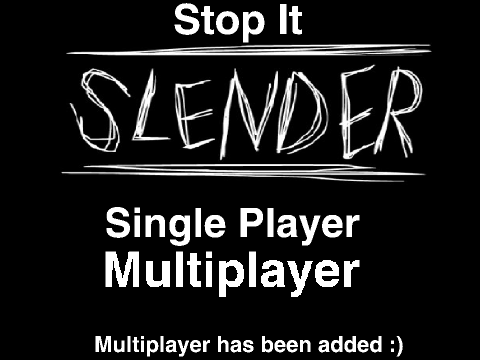 Stop It Slender *Multiplayer and 3D* V1.4