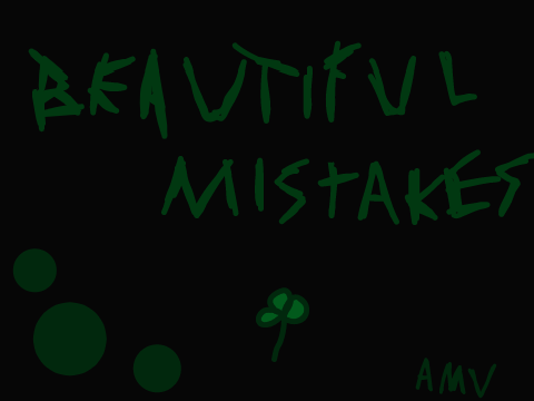 beautiful mistakes | amv