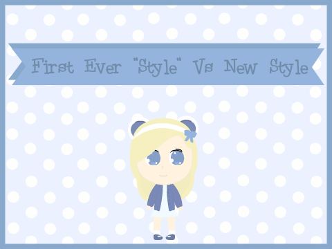 First Ever Style Vs. New Style!
