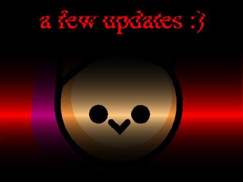 a few updates :)