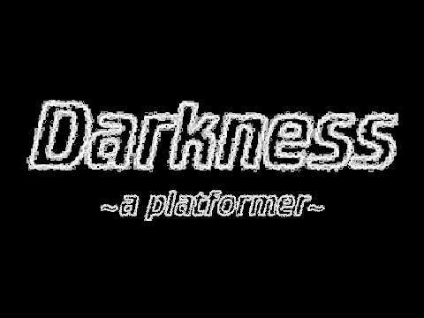 Darkness ~a platformer~