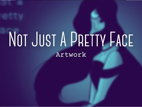 Not Just A Pretty Face || Art